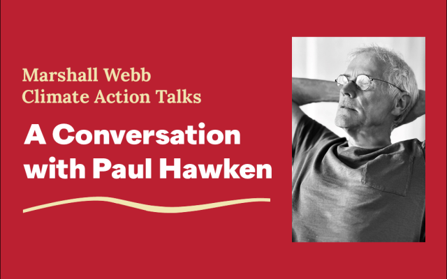 Event graphic reads "Marshall Webb Climate Action Talks: A Conversation with Paul Hawken" with a black and white image of a man in glasses.